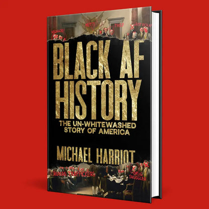 Black Af History: The Un-Whitewashed Story of America